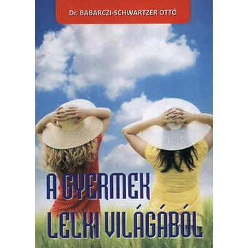 A gyermek lelki világából - Babarczi-Schwartzer Ottó
