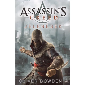 Assassin&#039;s Creed - Jelenések - Oliver Bowden