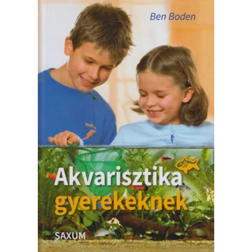 Akvarisztika gyerekeknek - Ben Boden