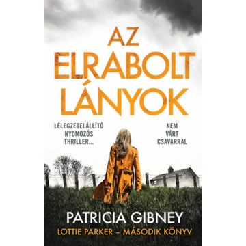 Az elrabolt lányok - Lottie Parker 2. - Patricia Gibney
