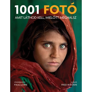 1001 fotó amit látnod kell, mielőtt meghalsz - Paul Lowe 