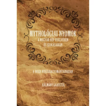 Mythológiai nyomok a magyar nép nyelvében és szokásaiban - A Hold nyelvhagyományainkban - Kálmány Lajos