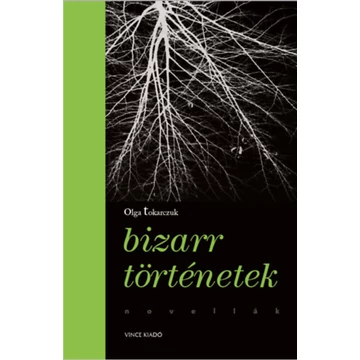 Bizarr történetek - Olga Tokarczuk