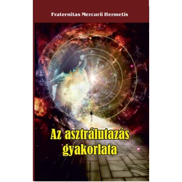 Az asztrálutazás gyakorlata - Fraternitas Mercurii Hermetis
