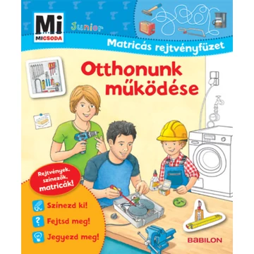 Otthonunk működése - Mi Micsoda Junior Matricás rejtvényfüzet - Sabine Schuck