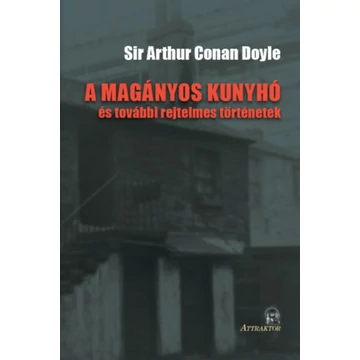 A magányos kunyhó - és további rejtelmes történetek - Sir ARTHUR CONAN DOYLE