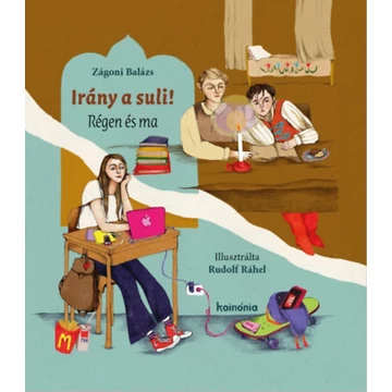 Irány a suli! - Régen és ma - Zágoni Balázs