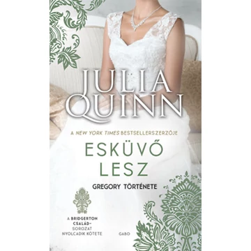 Esküvő lesz - Gregory története - A Bridgerton család 8. - Julia Quinn