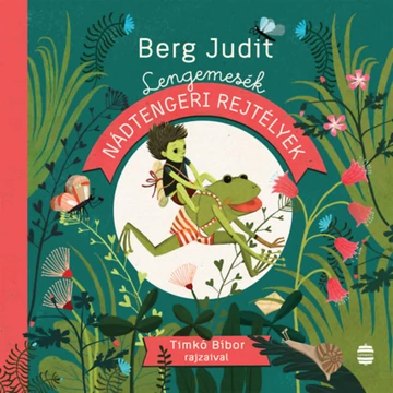 Lengemesék - Nádtengeri rejtélyek - Berg Judit