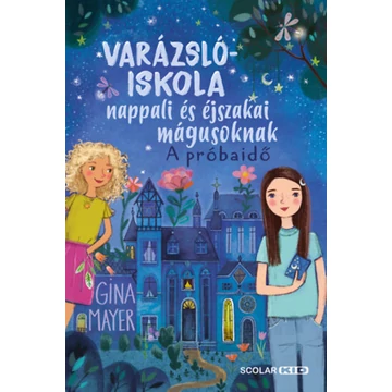 Varázslóiskola nappali és éjszakai mágusoknak 1. - A próbaidő - Gina Mayer