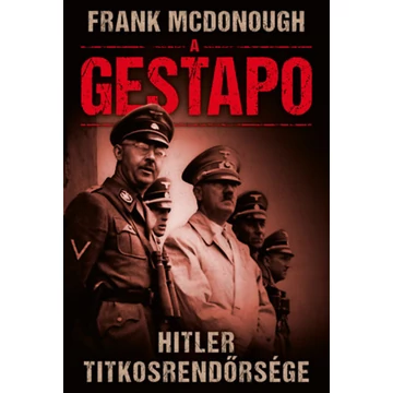 A Gestapo - Hitler titkosrendőrsége - Frank Mcdonough