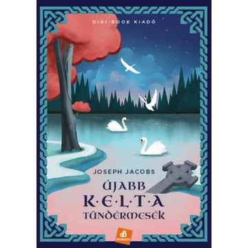 Újabb kelta tündérmesék - Joseph Jacobs