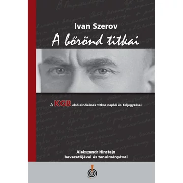 A Bőrönd titkai - A KGB első elnökének titkos naplói és feljegyzései - Ivan Szerov