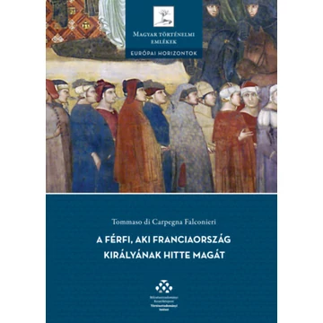 A férfi, aki Franciaország királyának hitte magát - Tommaso Di Carpegna Falconieri