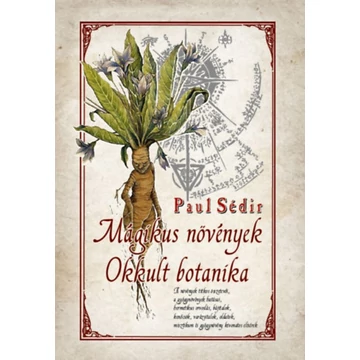 Mágikus növények - Okkult botanika - Paul Sédir