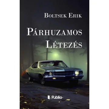 Párhuzamos létezés - Boltsek Erik