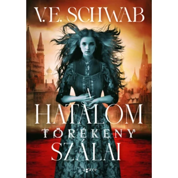 A hatalom törékeny szálai - V. E. Schwab
