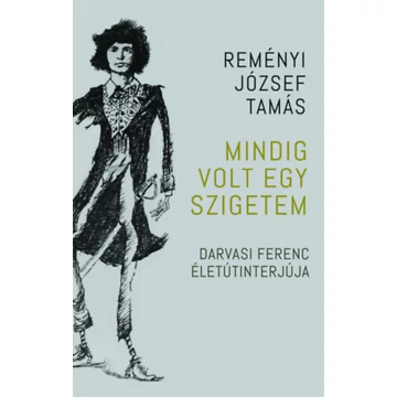 Mindig volt egy szigetem - Darvasi Ferenc életútinterjúja - Reményi József Tamás