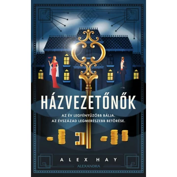Házvezetőnők - Az év legfényűzőbb bálja. Az évszázad legmerészebb betörése. - Alex Hay