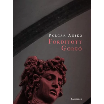 Fordított Gorgó - Polgár Anikó