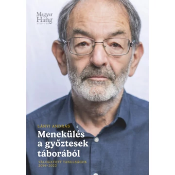 Menekülés a győztesek táborából - Válogstott tanulságok 2019-2023 - Lányi András