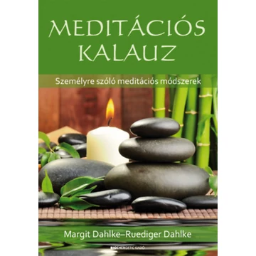 Meditációs kalauz - Személyre szóló meditációs módszerek - Dahlke R. Dahlke M.
