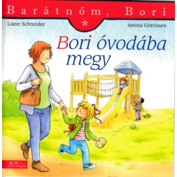 Bori óvodába megy - Barátnőm, Bori 1. - Liane Schneider