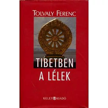 Tibetben a lélek - Tolvaly Ferenc