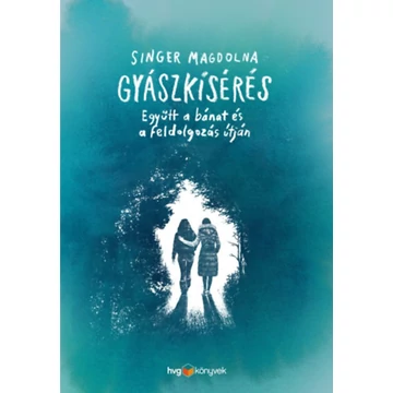 Gyászkísérés - Együtt a bánat és a feldolgozás útján - Singer Magdolna