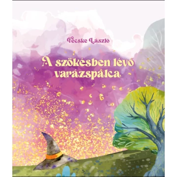 A szökésben lévő varázspálca - Fecske László