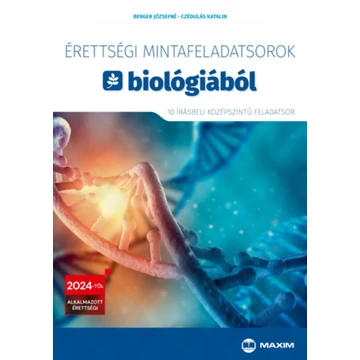 Érettségi mintafeladatsorok biológiából - 10 írásbeli középszintű feladatsor - A 2024-től érvényes érettségi követelményrendszer alapján - Berger Józsefné