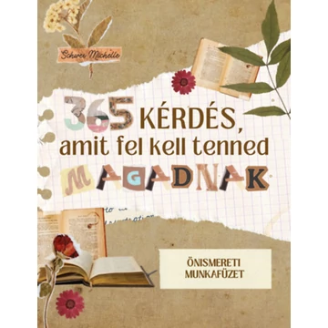 365 kérdés, amit fel kell tenned magadnak - önismereti munkafüzet - Schwer Michelle