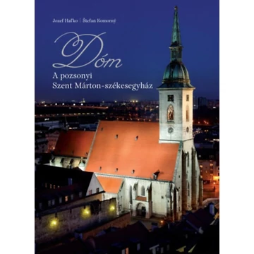 DÓM - A pozsonyi Szent Márton székesegyház - Jozef Hal&#039;ko