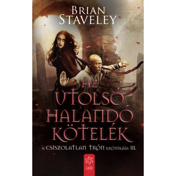 Az utolsó halandó kötelék - A Csiszolatlan Trón krónikája III. - Brian Staveley