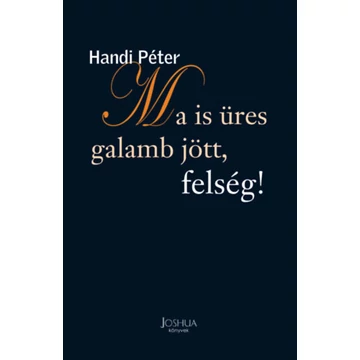 Ma is üres galamb jött, felség! - Handi Péter