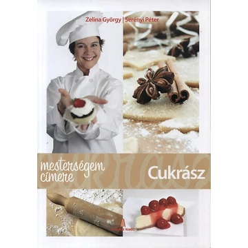 Mesterségem címere - Cukrász - Zelina György