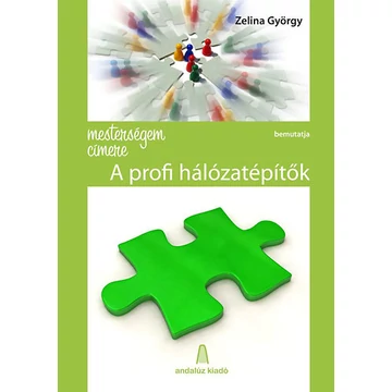 Mesterségem címere - Profi hálózatépítők - Zelina György