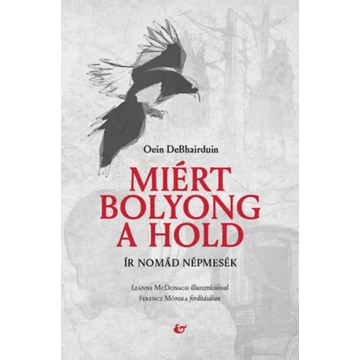 Miért bolyong a hold - Ír nomád népmesék - Oein Debhairduin