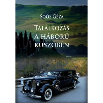 Találkozás a háború küszöbén - Soós Géza