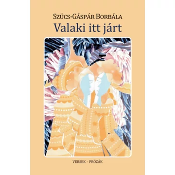 Valaki itt járt - Versek - prózák - Szűcs-Gáspár Borbála