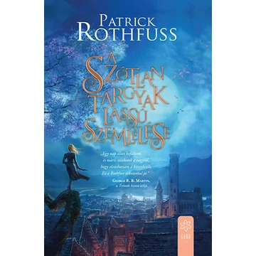 A szótlan tárgyak lassú szemlélése - Patrick Rothfuss