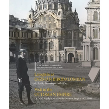 Látogatás az Oszmán Birodalomban - Visit to the Ottoman Empire - Bozóky Dezső