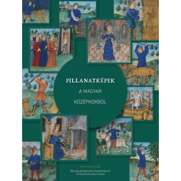Pillanatképek a magyar középkorból