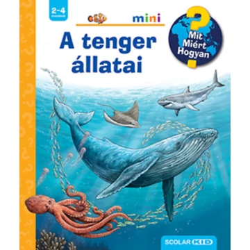 A tenger állatai - Mit? Miért? Hogyan? Mini 60. - Anita van Saan