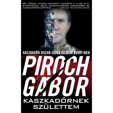 Kaszkadőrnek születtem - Piroch Gábor