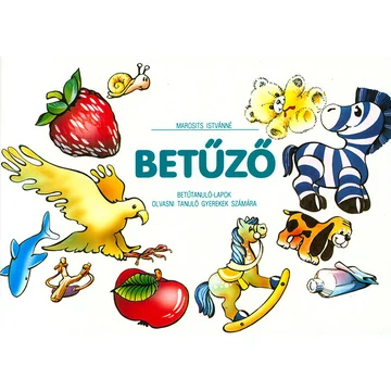 Betűző - Betűtanuló-lapok olvasni tanuló gyerekek számára - Marosits Istvánné