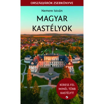 Magyar kastélyok - Keress fel minél több kastélyt! - Nemere István