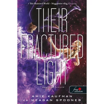 Their Fractured Light - Megtört fényük - Lehullott csillagok 3. - Amie Kaufman