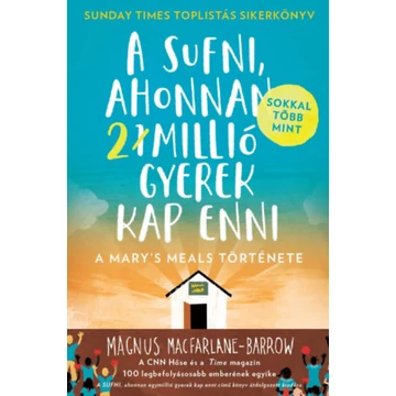 A sufni, ahonnan (sokkal több, mint) 2 millió gyerek kap enni - A Mary&#039;s Meals története - Magnus Macfarlane-Barrow