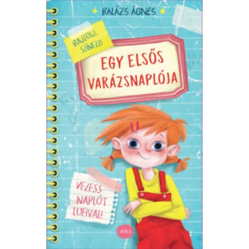 Egy elsős varázsnaplója - Vezess naplót lufival! - Balázs Ágnes
